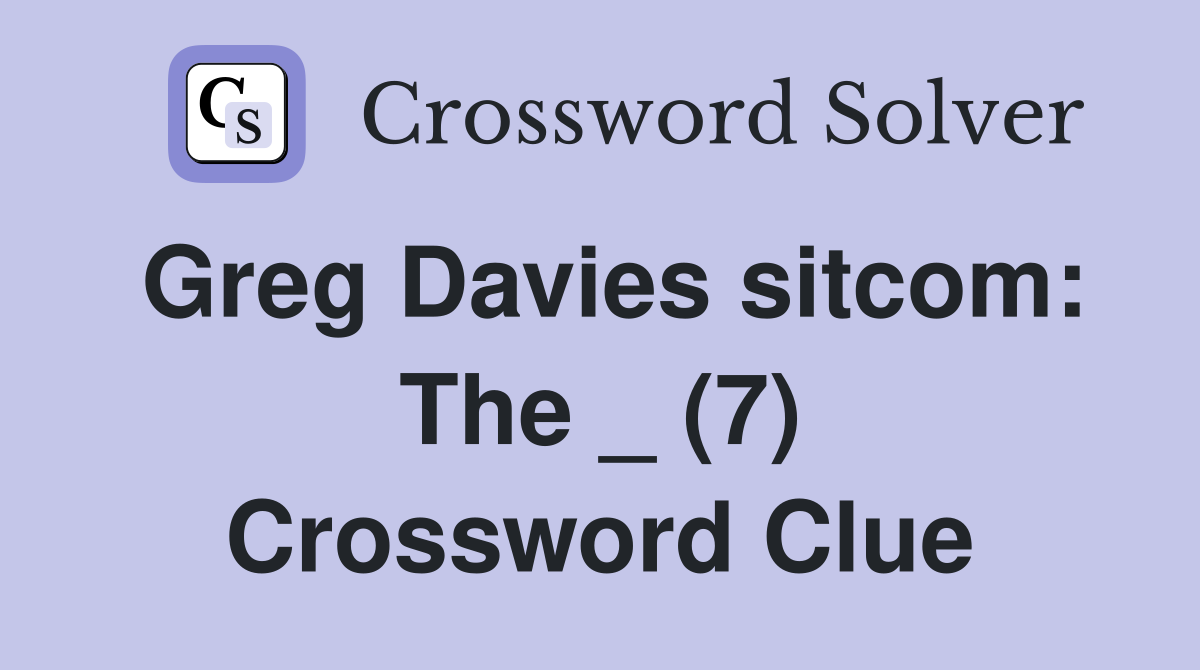 Greg Davies sitcom: The _ (7) Crossword Clue