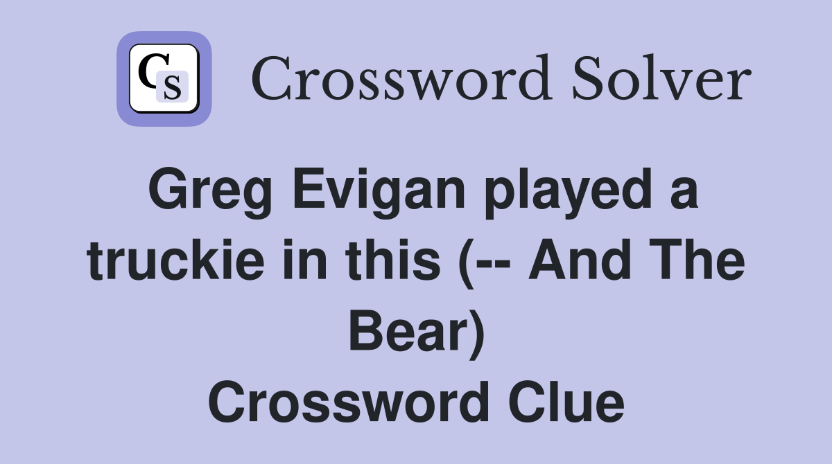 Greg Evigan played a truckie in this (-- And The Bear) Crossword Clue