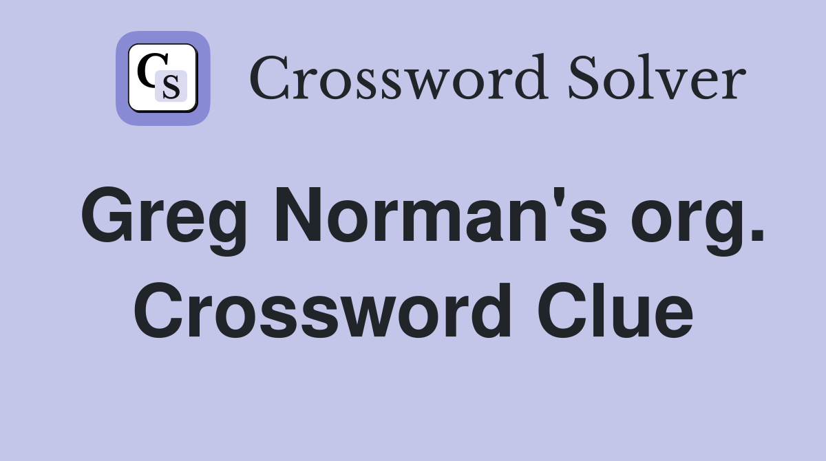 Greg Norman's org. Crossword Clue