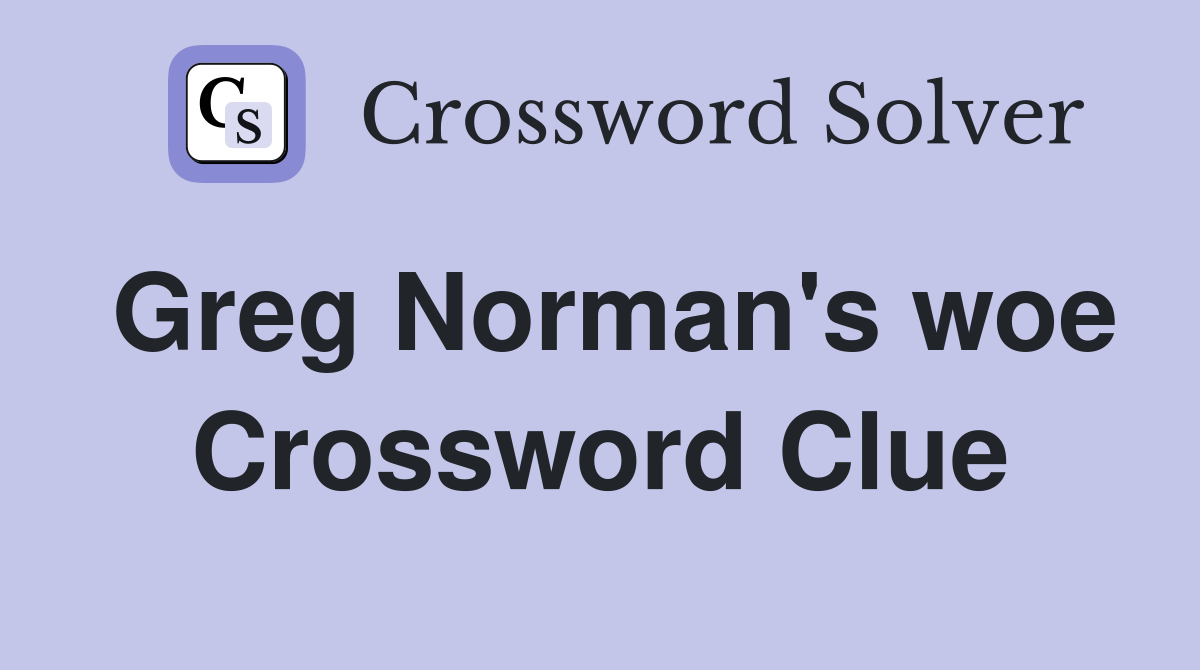 Greg Norman's woe Crossword Clue