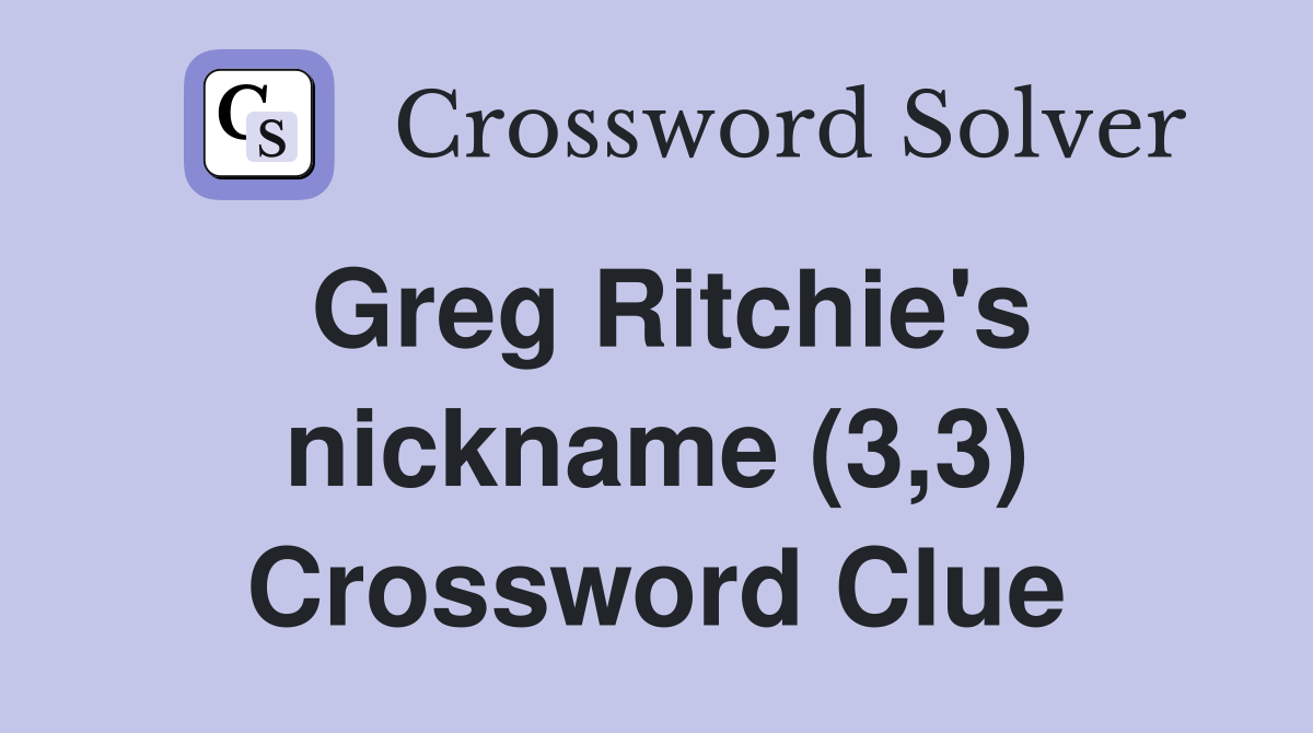 Greg Ritchie's nickname (3,3) Crossword Clue