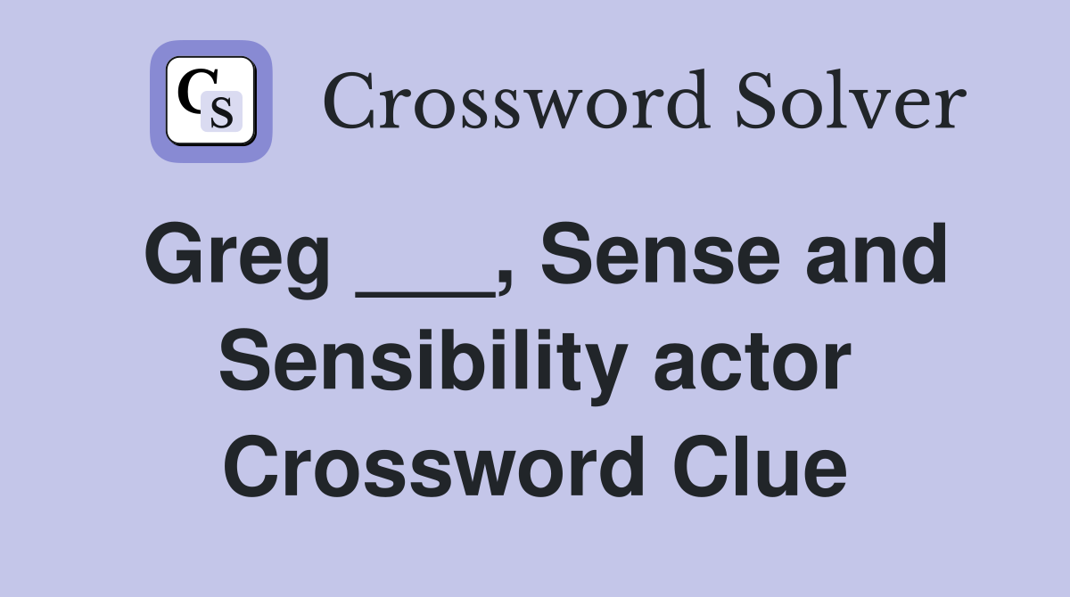 Greg ___, Sense and Sensibility actor Crossword Clue