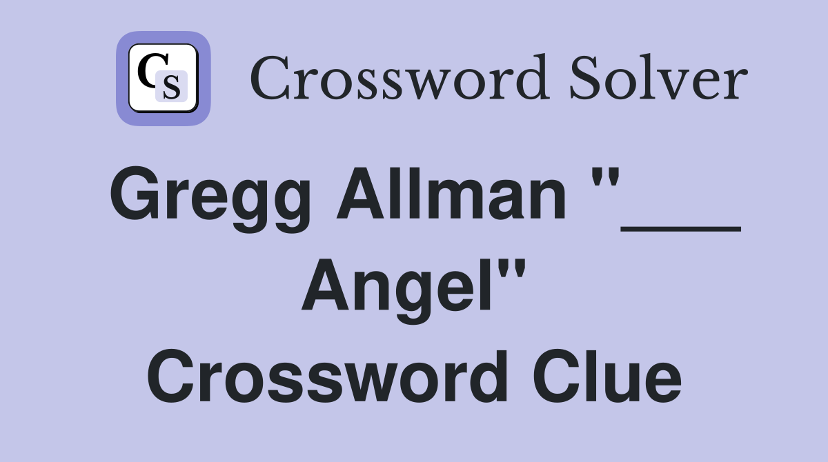 Gregg Allman "___ Angel" Crossword Clue
