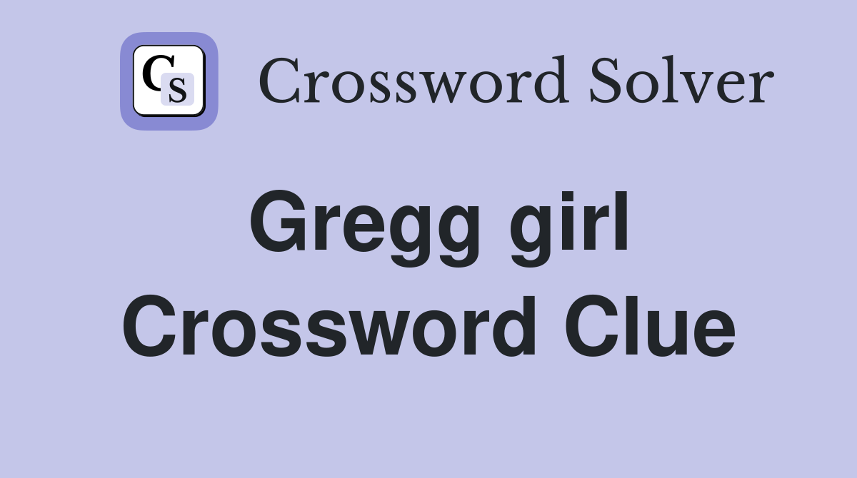 Gregg girl Crossword Clue