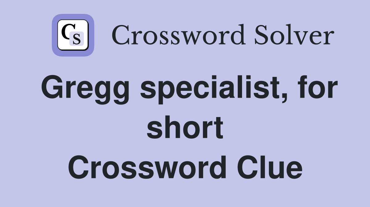 Gregg specialist, for short Crossword Clue