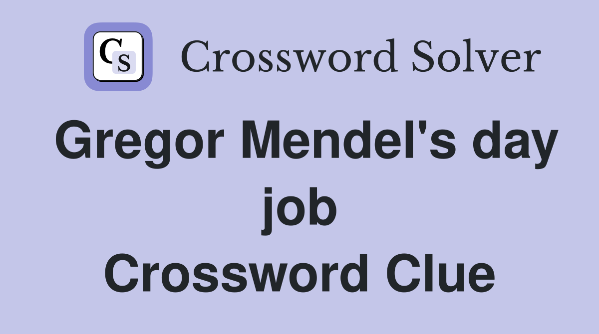 Gregor Mendel's day job Crossword Clue