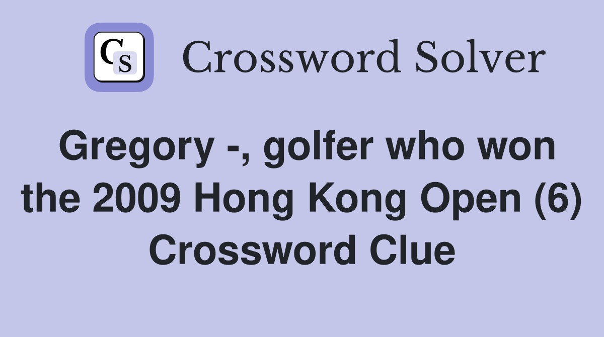 Gregory -, golfer who won the 2009 Hong Kong Open (6) Crossword Clue
