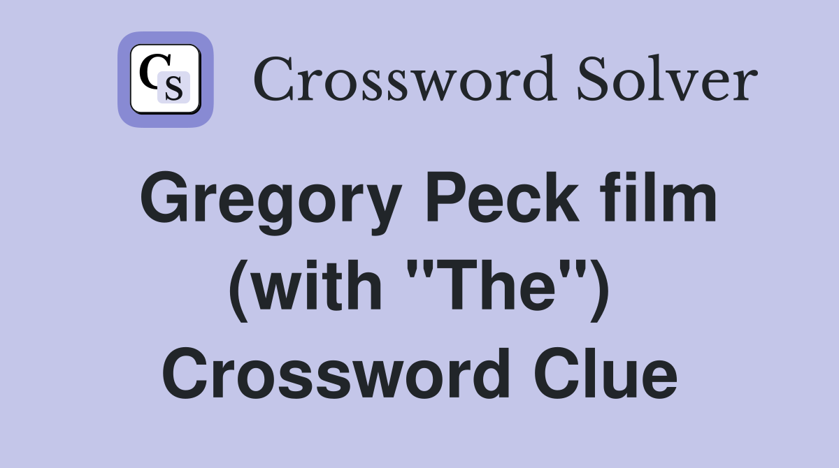 Gregory Peck film (with "The") Crossword Clue