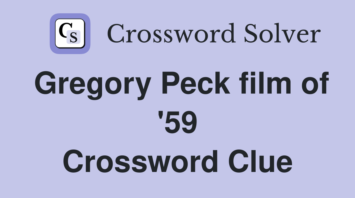 Gregory Peck film of '59 Crossword Clue