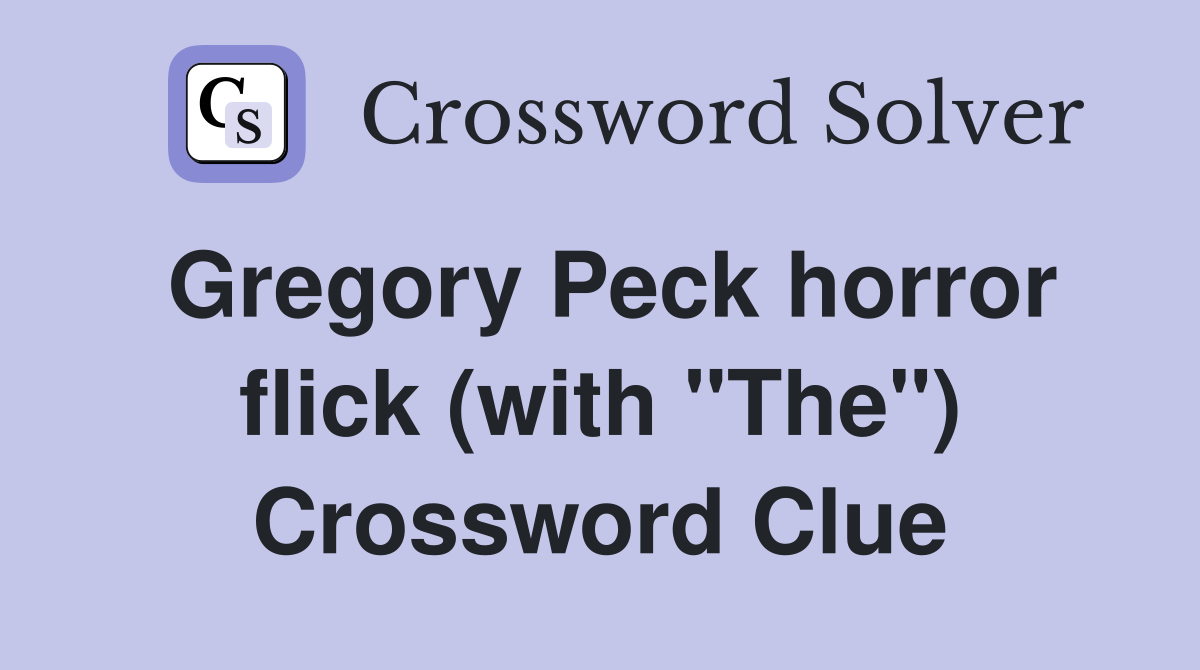Gregory Peck horror flick (with "The") Crossword Clue
