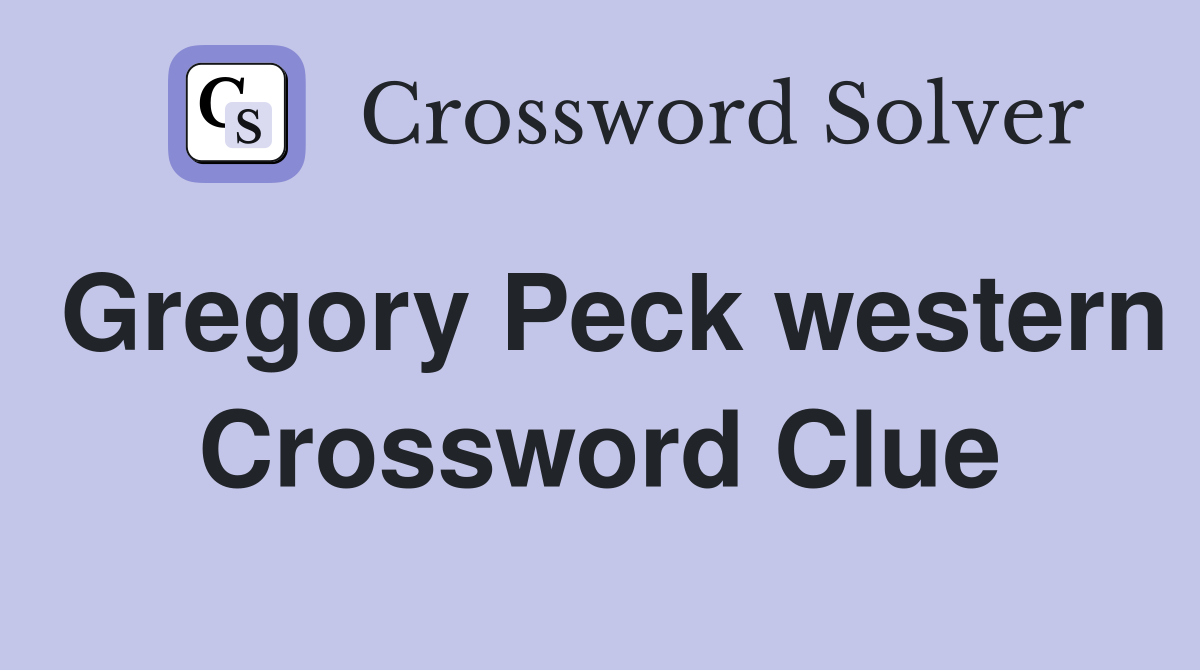 Gregory Peck western Crossword Clue