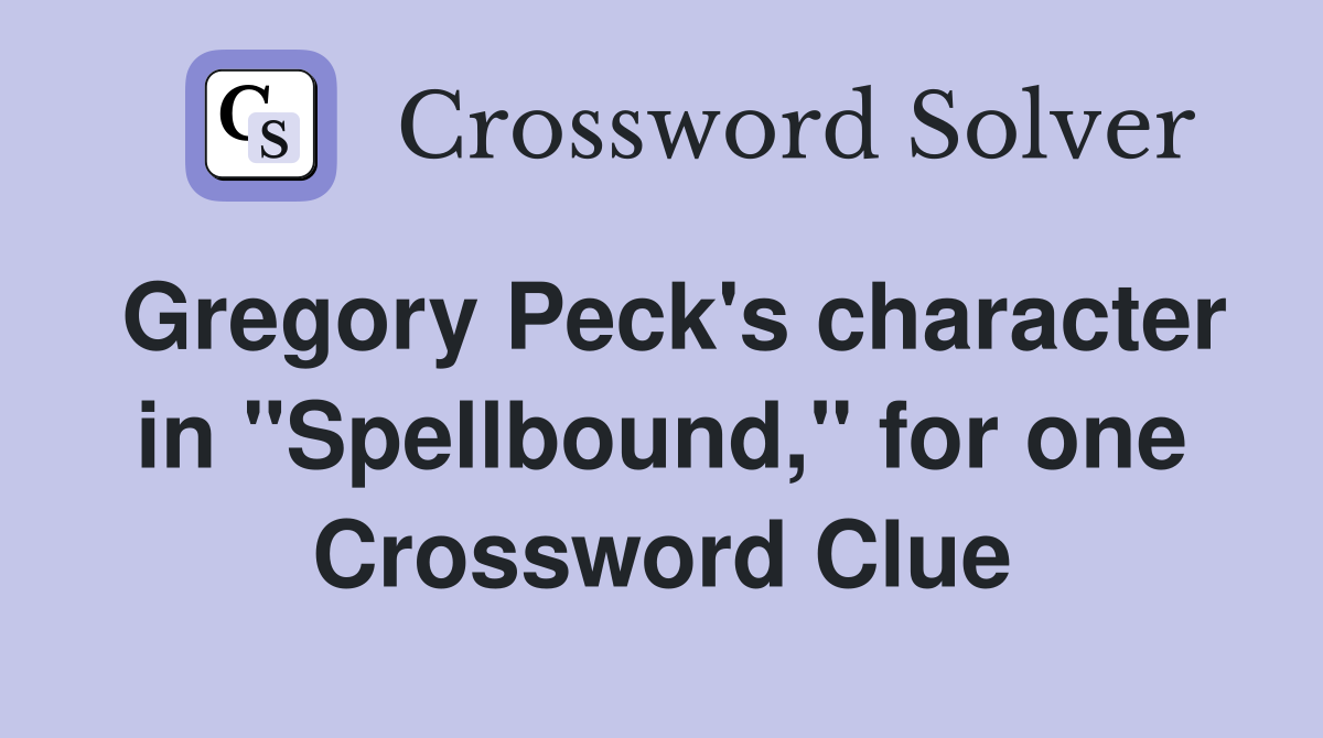 Gregory Peck's character in "Spellbound," for one Crossword Clue