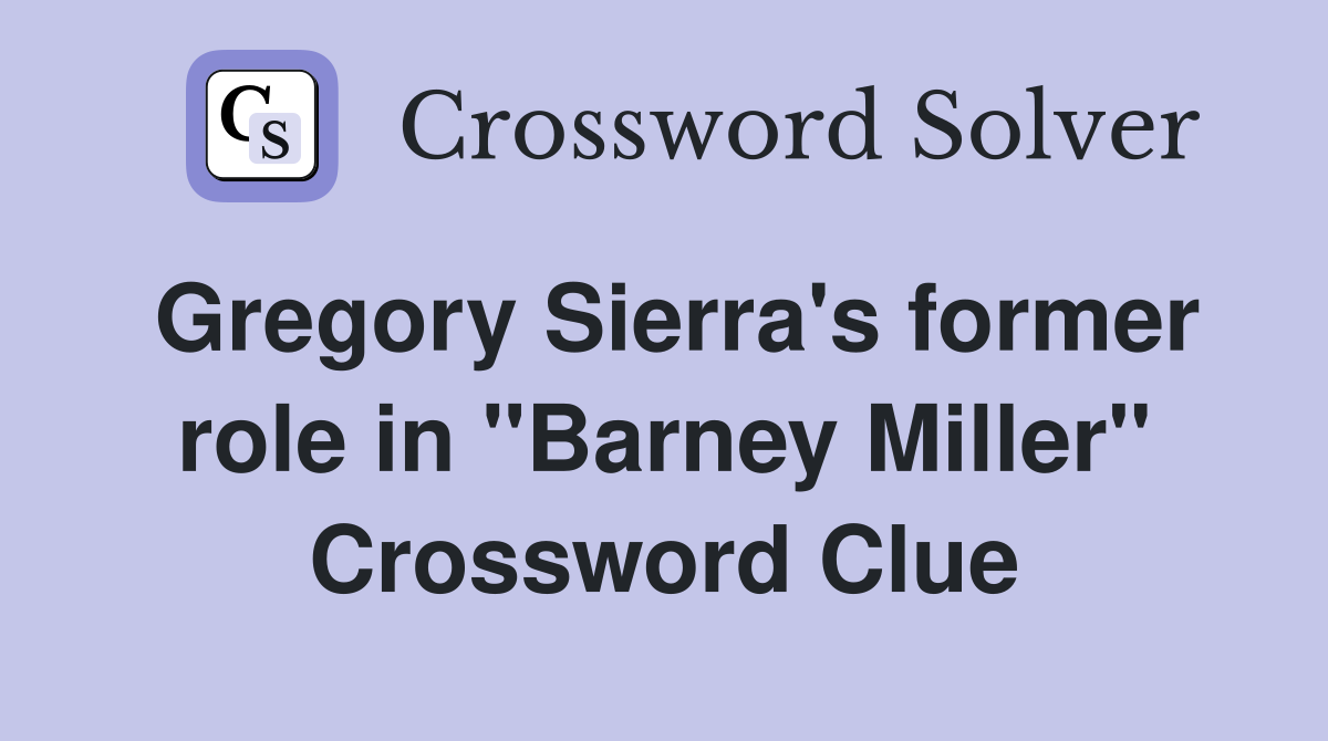 Gregory Sierra's former role in "Barney Miller" Crossword Clue