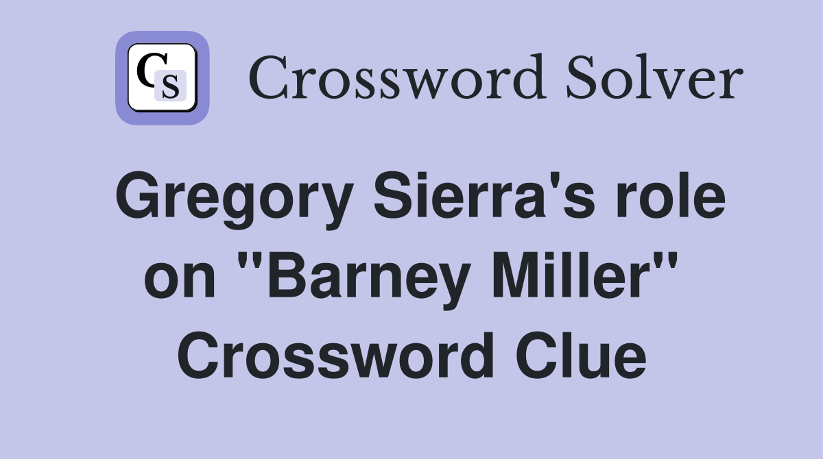Gregory Sierra's role on "Barney Miller" Crossword Clue
