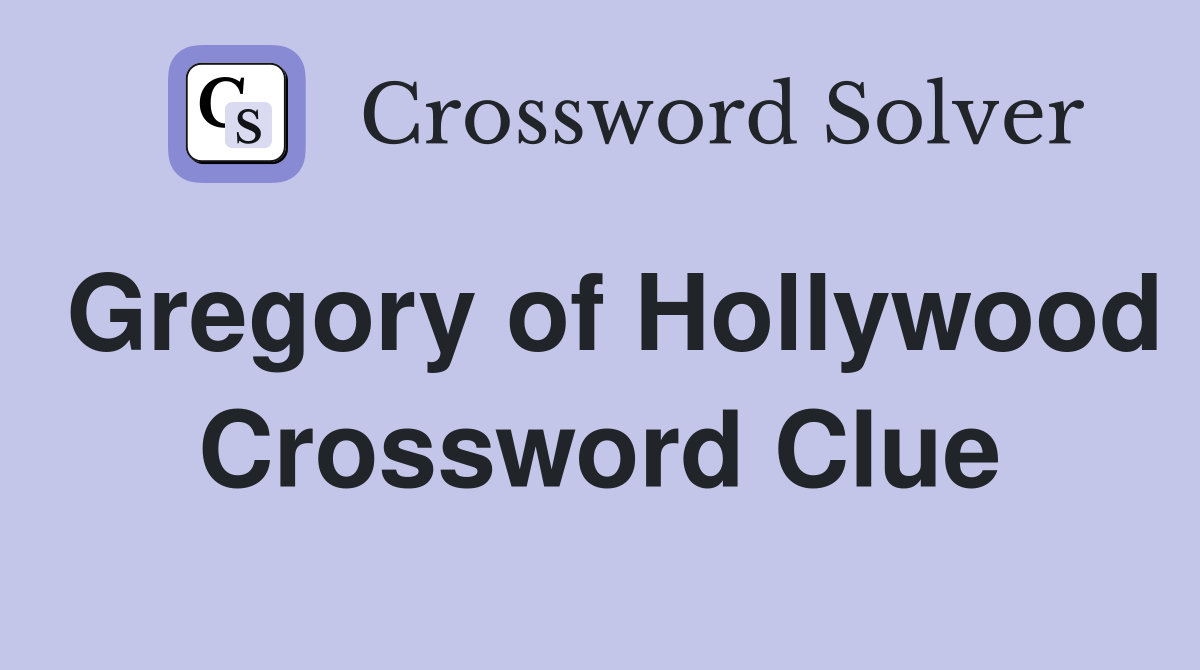 Gregory of Hollywood Crossword Clue