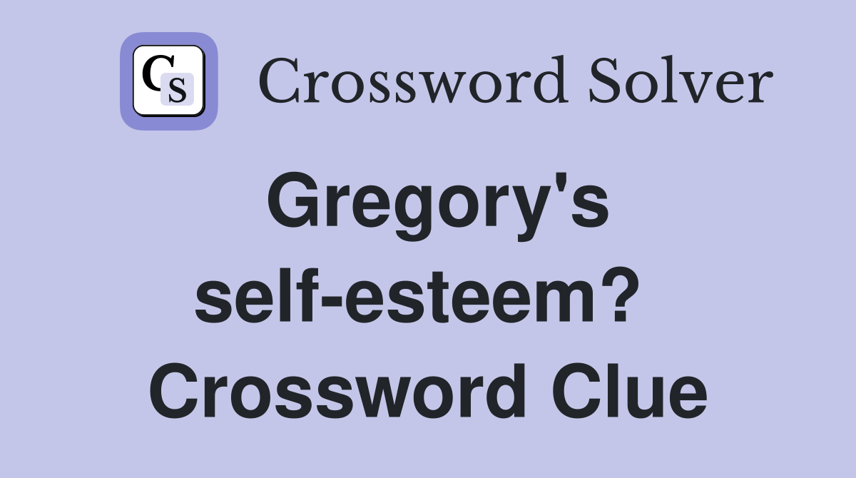 Gregory's self-esteem?  Crossword Clue