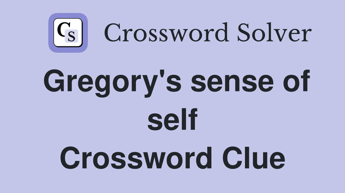 Gregory's sense of self Crossword Clue