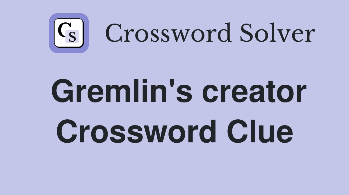 Gremlin's creator Crossword Clue