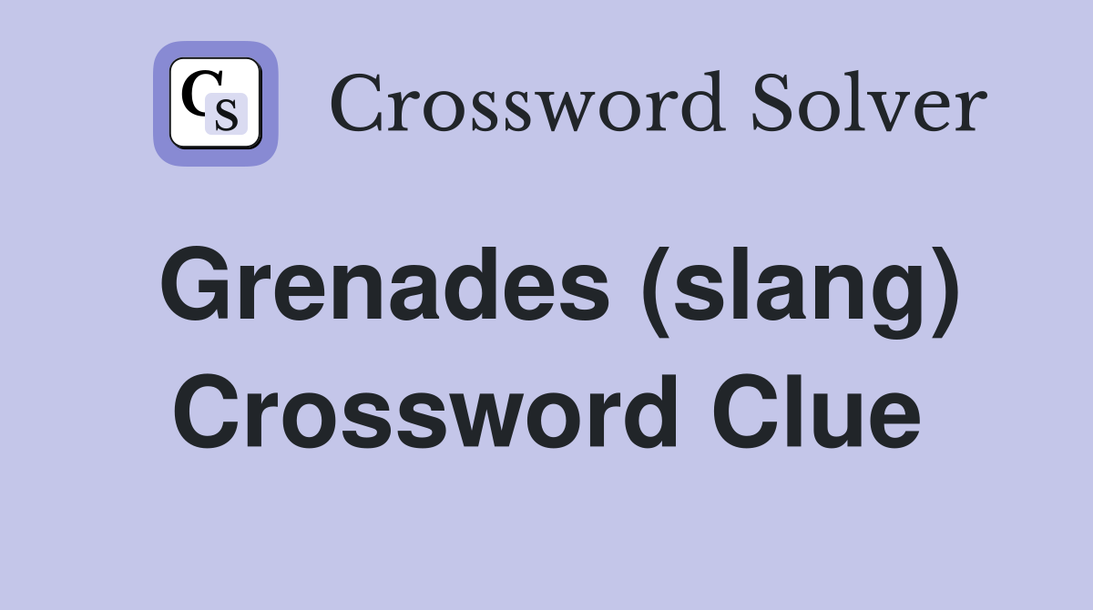 Grenades (slang) Crossword Clue