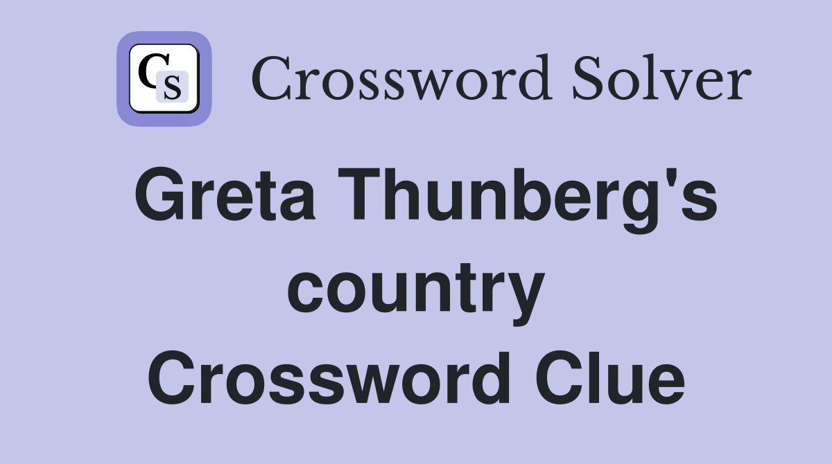 Greta Thunberg's country Crossword Clue