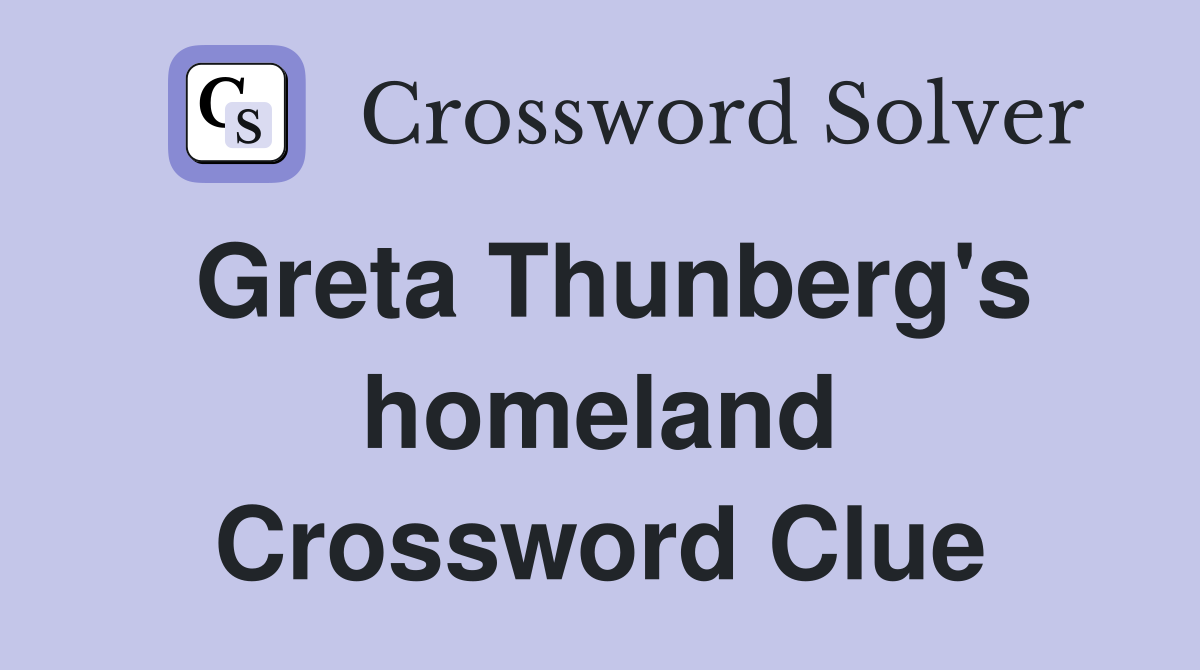Greta Thunberg's homeland Crossword Clue