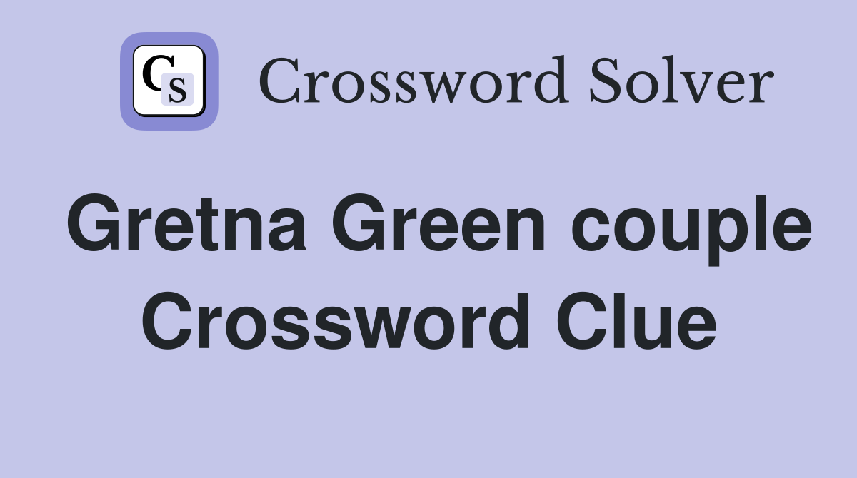 Gretna Green couple Crossword Clue