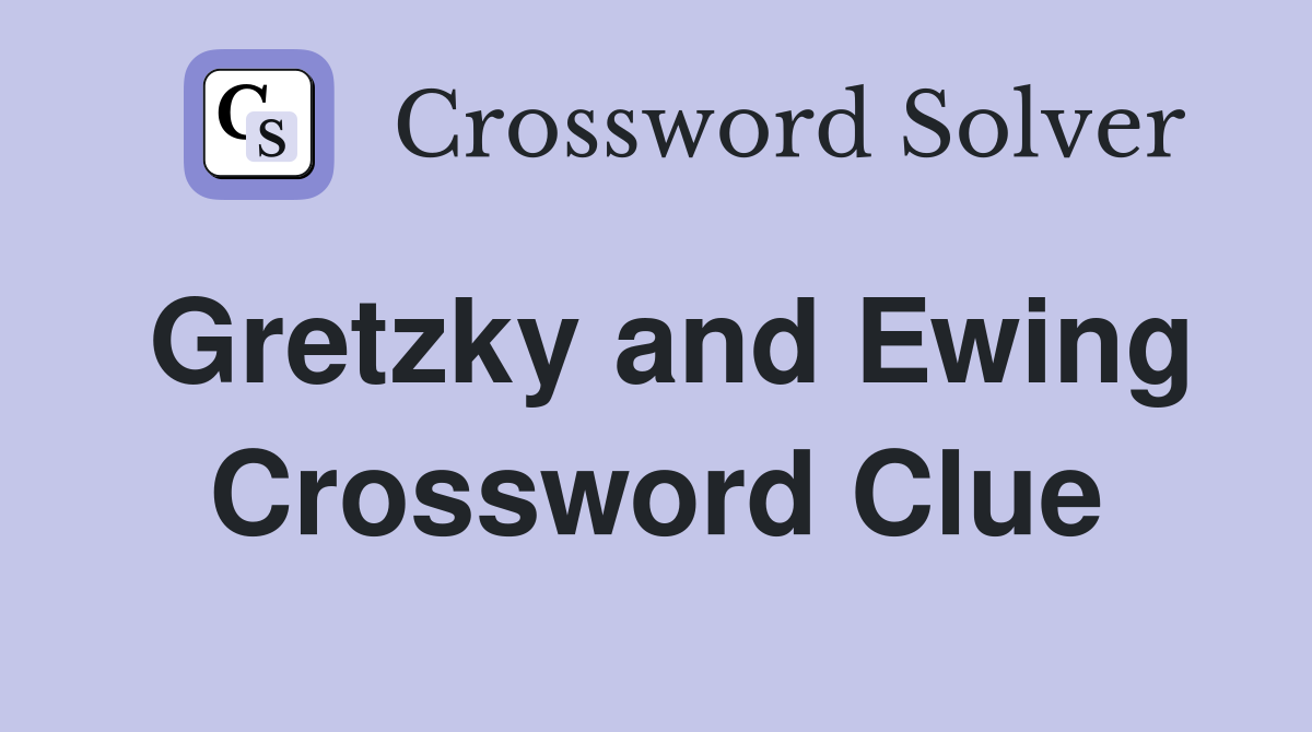 Gretzky and Ewing Crossword Clue