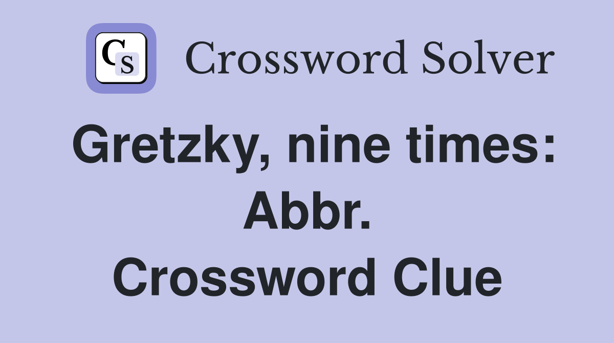 Gretzky, nine times: Abbr. Crossword Clue