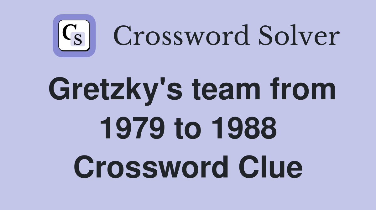 Gretzky's team from 1979 to 1988 Crossword Clue