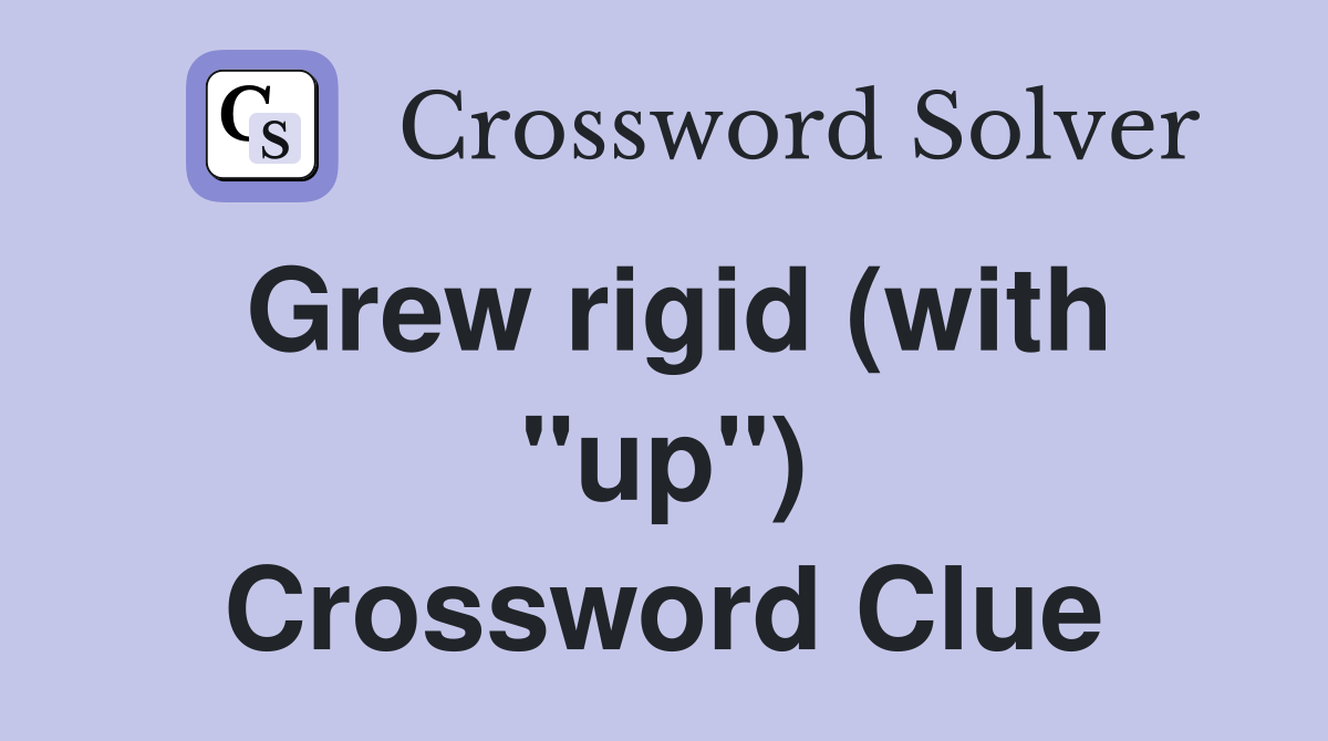 Grew rigid (with "up") Crossword Clue