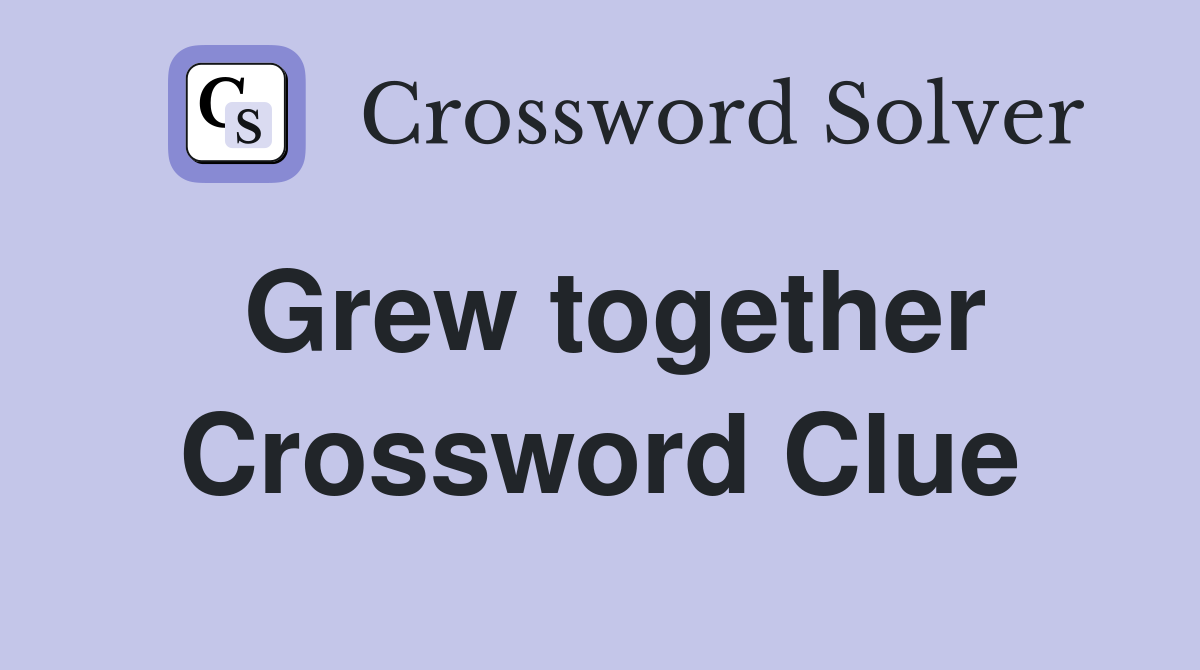 Grew together Crossword Clue
