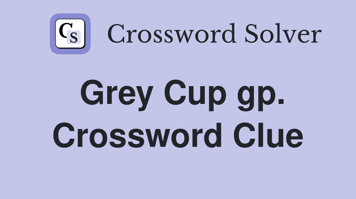 Grey Cup gp. Crossword Clue
