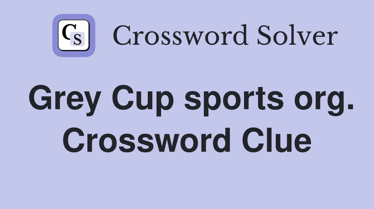 Grey Cup sports org. Crossword Clue