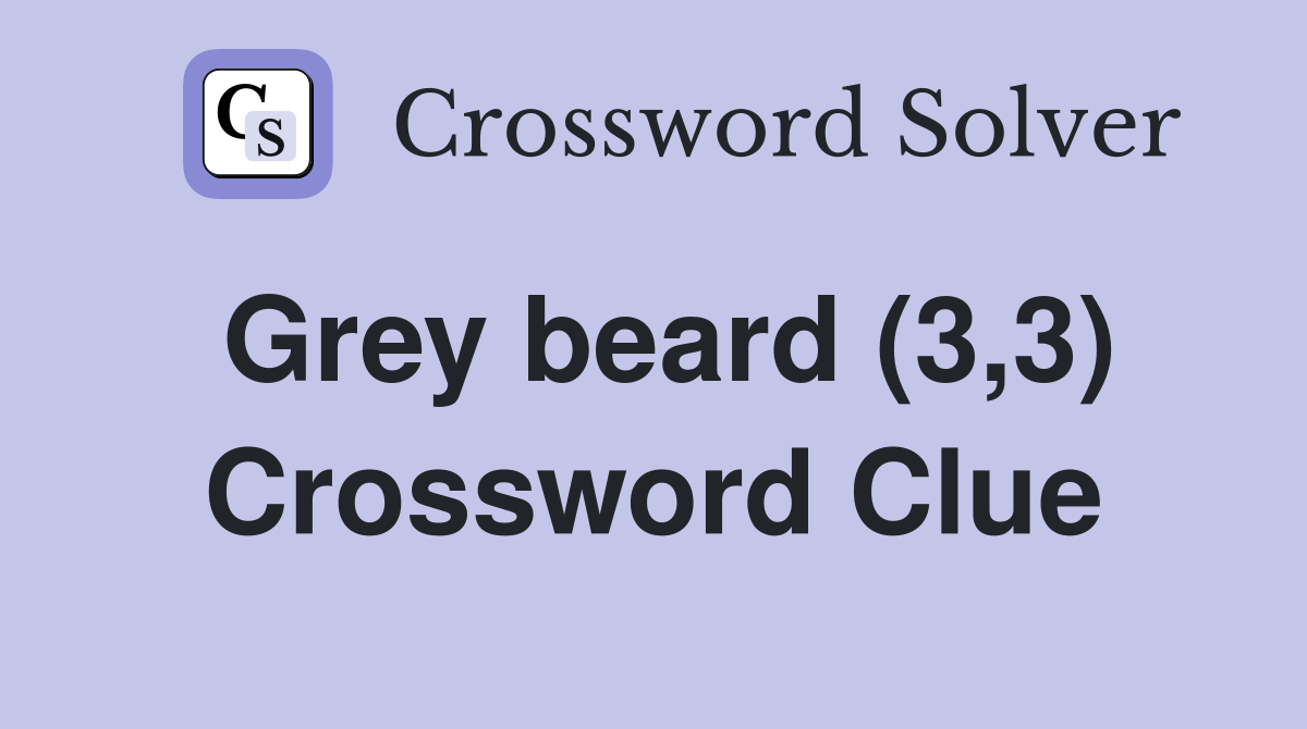 Grey beard (3,3) Crossword Clue