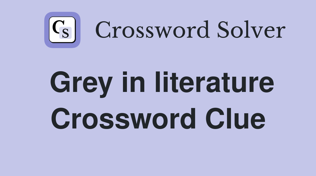 Grey in literature Crossword Clue