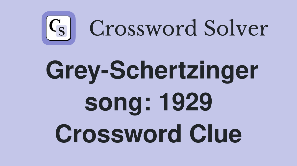 Grey-Schertzinger song: 1929 Crossword Clue