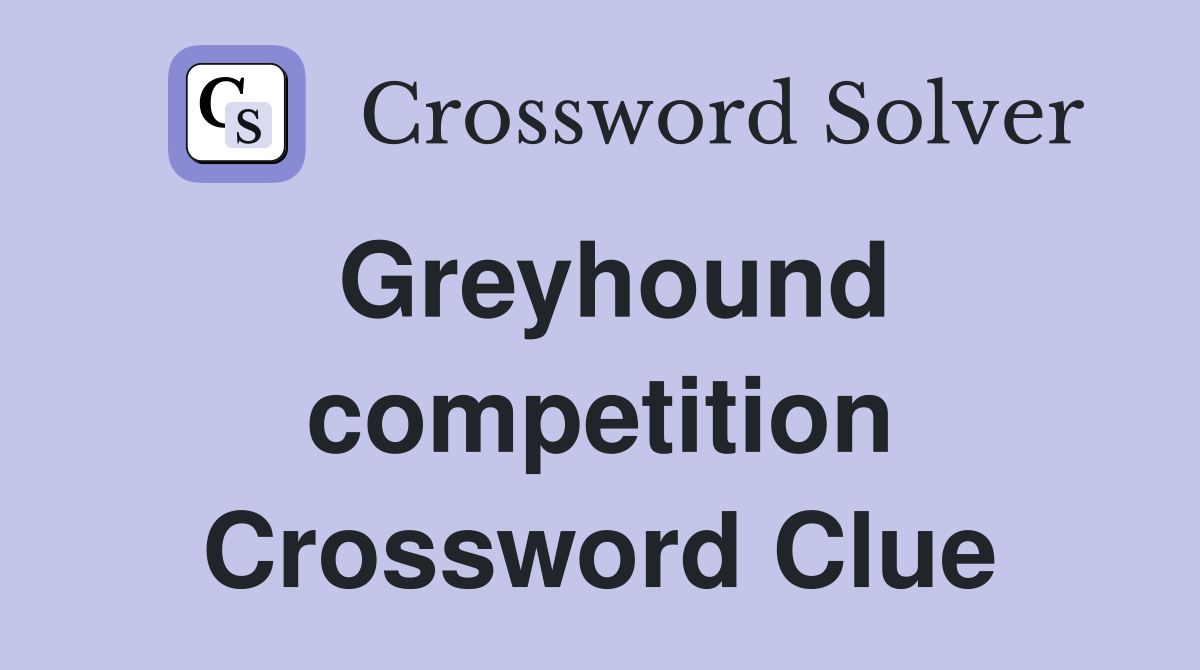 Greyhound competition Crossword Clue