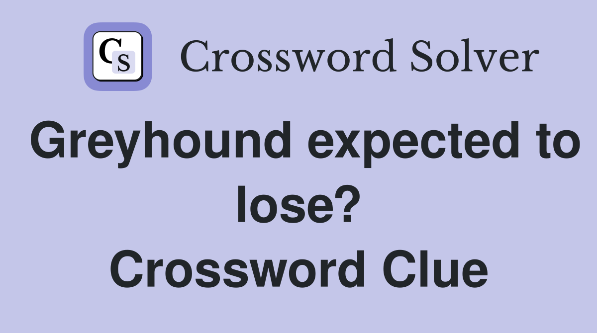 Greyhound expected to lose? Crossword Clue
