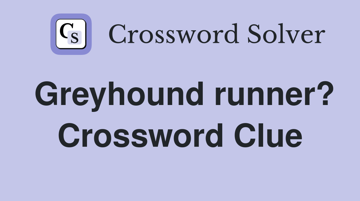 Greyhound runner? Crossword Clue