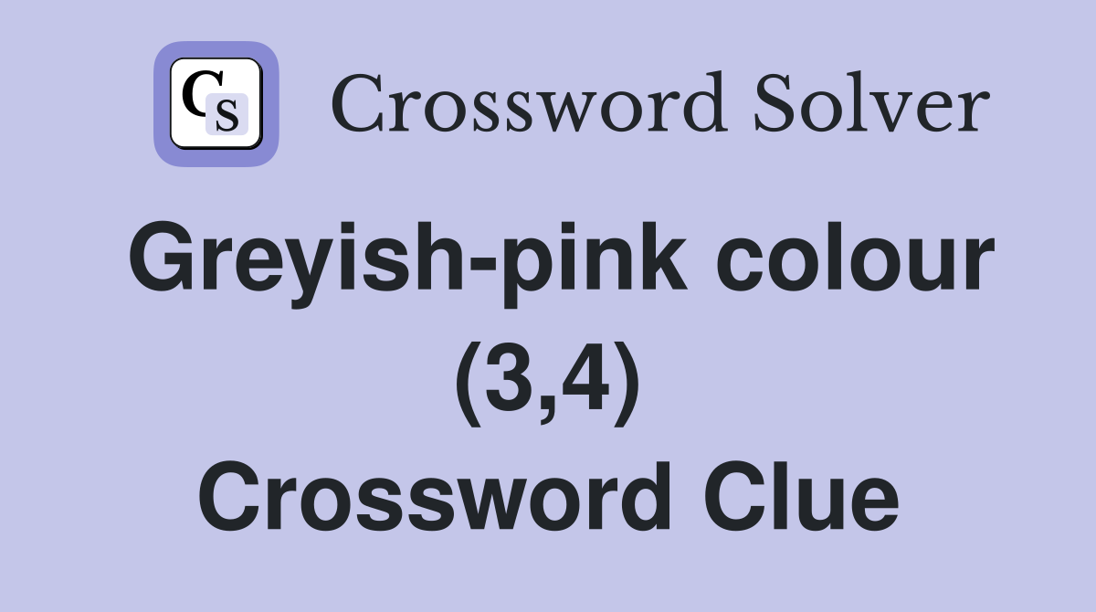 Greyish-pink colour (3,4) Crossword Clue