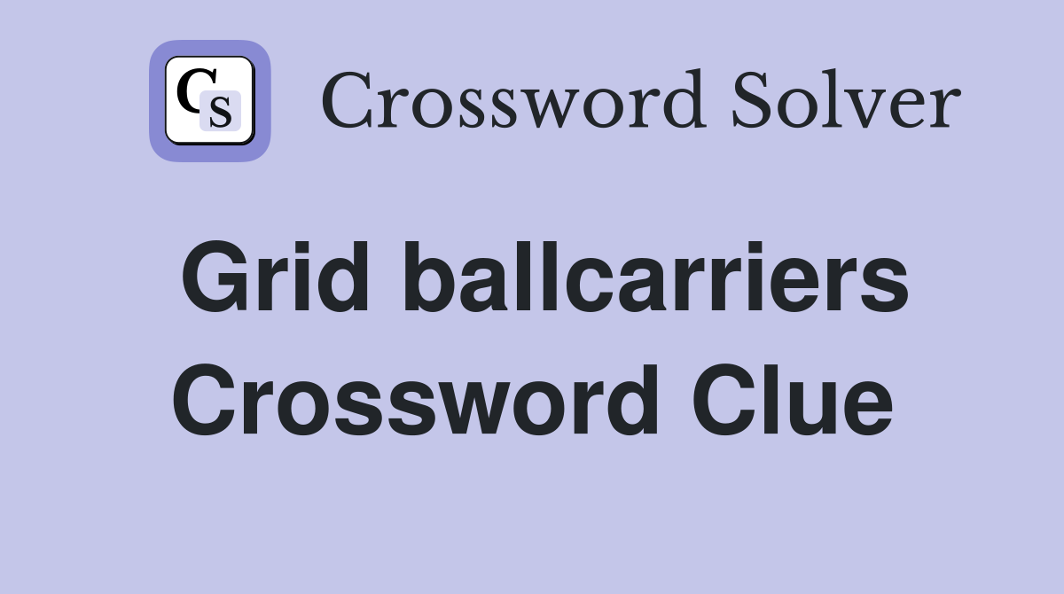 Grid ballcarriers Crossword Clue