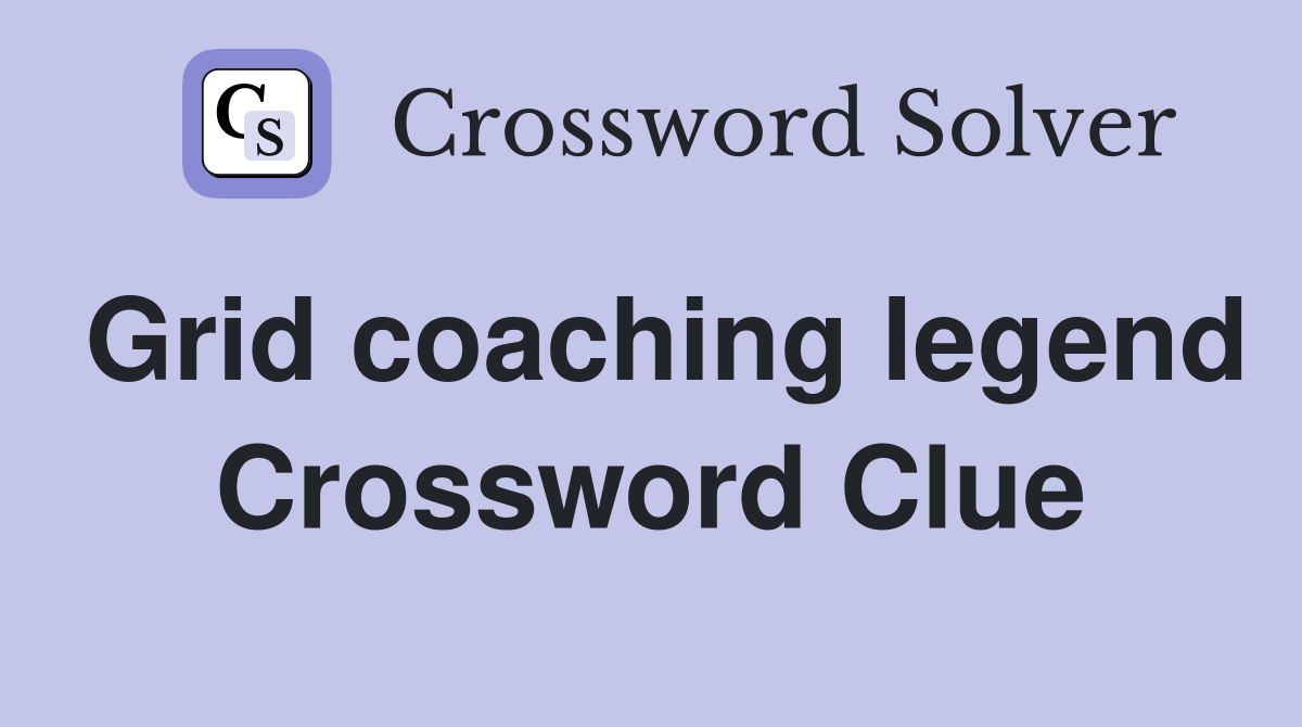 Grid coaching legend Crossword Clue