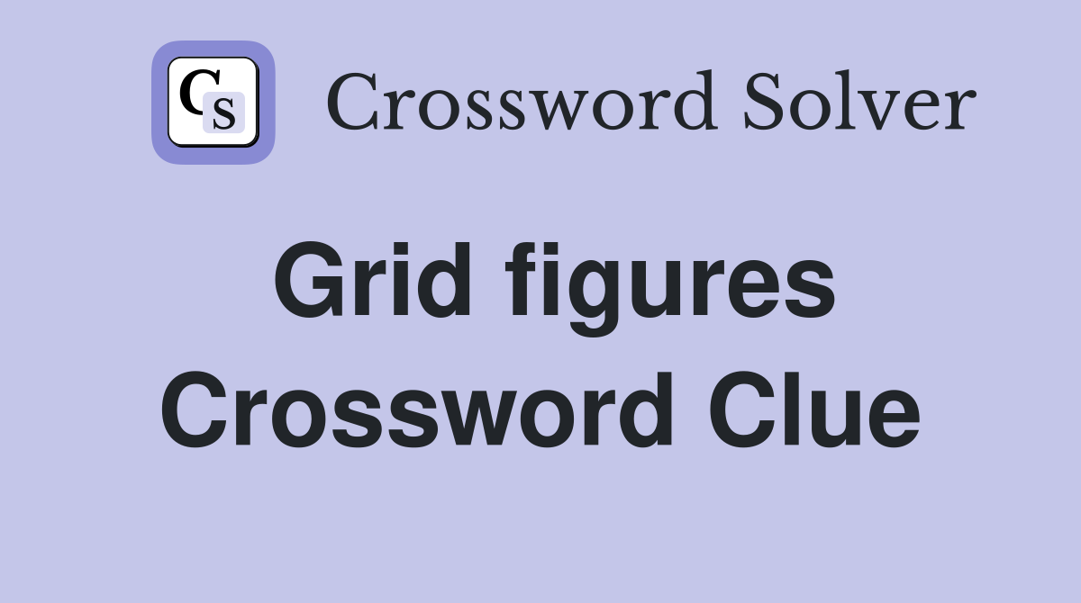 Grid figures Crossword Clue