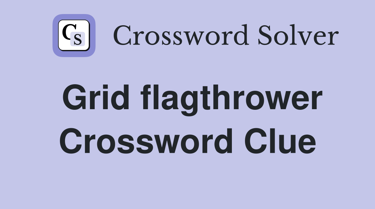 Grid flagthrower Crossword Clue