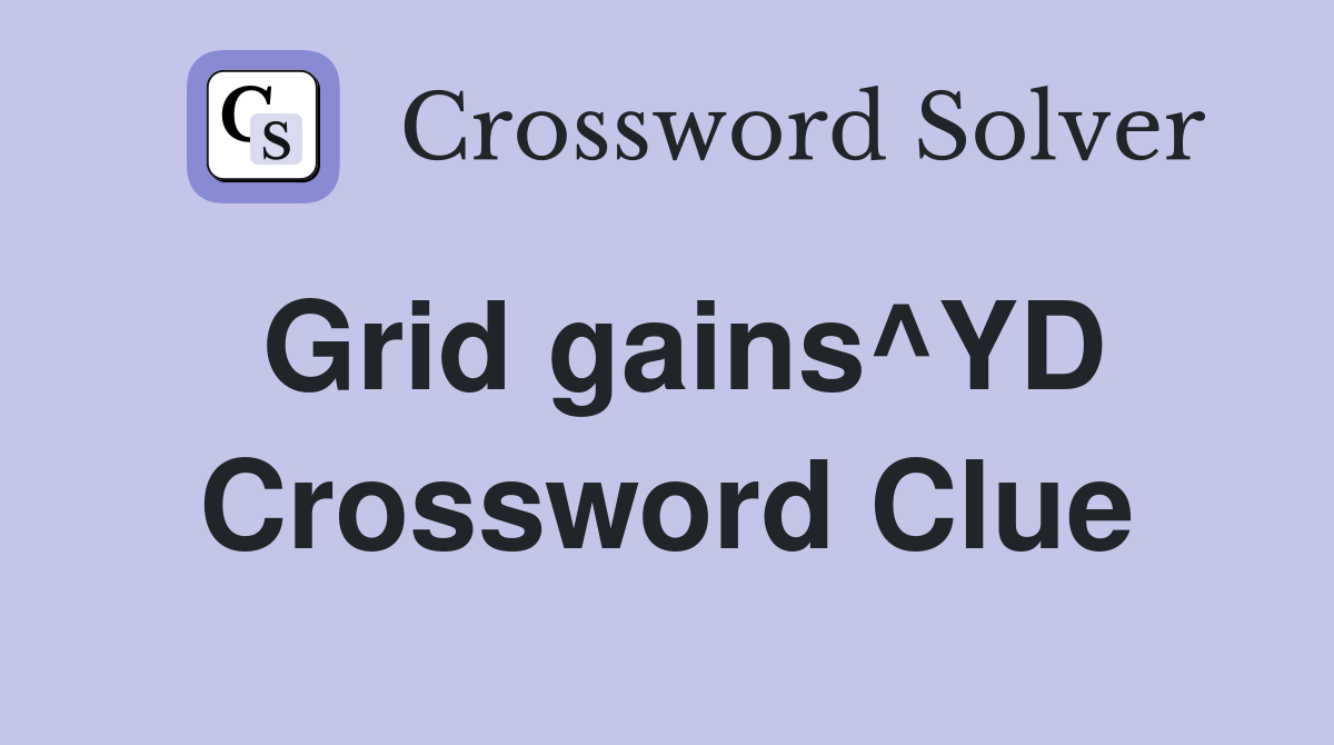 Grid gains^YD Crossword Clue