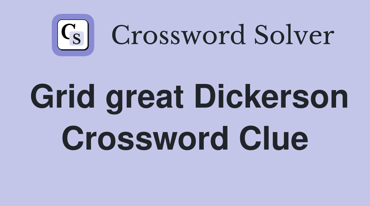 Grid great Dickerson Crossword Clue