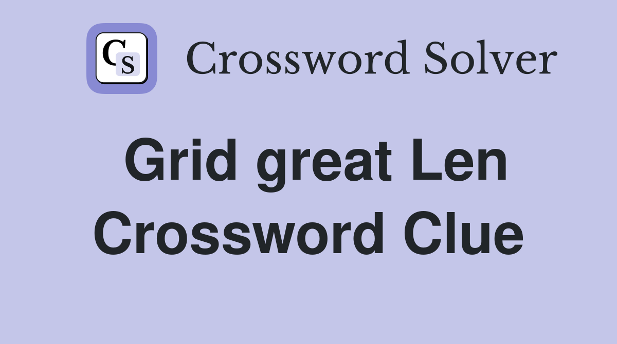 Grid great Len Crossword Clue