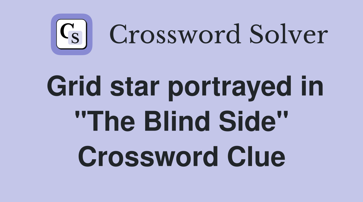 Grid star portrayed in "The Blind Side" Crossword Clue