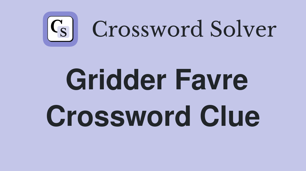 Gridder Favre Crossword Clue