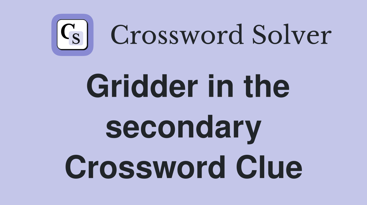 Gridder in the secondary Crossword Clue